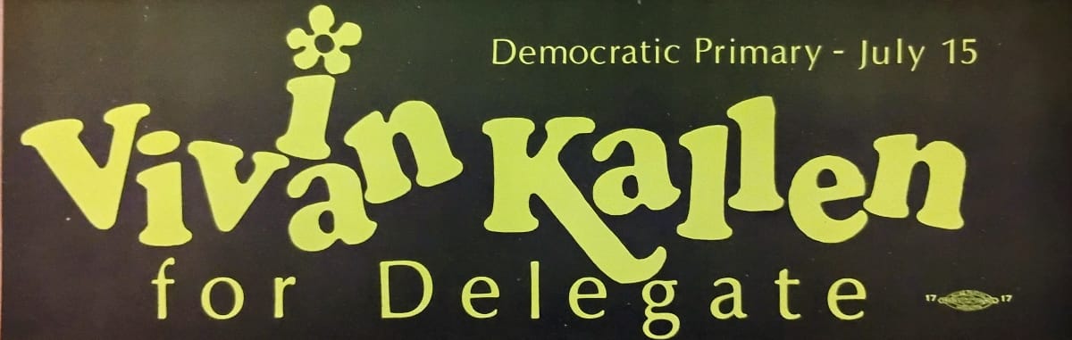 Vivian Kallen campaign bumper sticker, 1969 (via Charlie Clark Center for Local History) | ARLnow Campaign banner reading 'Vivian Kalen for Delegate' in lime-yellow text on a dark background, with 'Democratic Primary - July 15' at the top and a small flower icon near the name.
