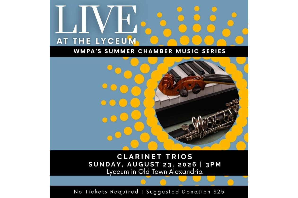 Poster for 'Live at the Lyceum' featuring WMPA's Summer Chamber Music Series; Clarinet Trios, Sun, Aug 23, 2026, 3 PM, Lyceum in Old Town Alexandria; suggested donation $25. No tickets required.
