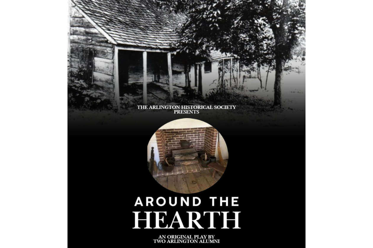 Poster for 'Around the Hearth' play by Two Arlington Alumni; black-and-white house image above a circular hearth photo.