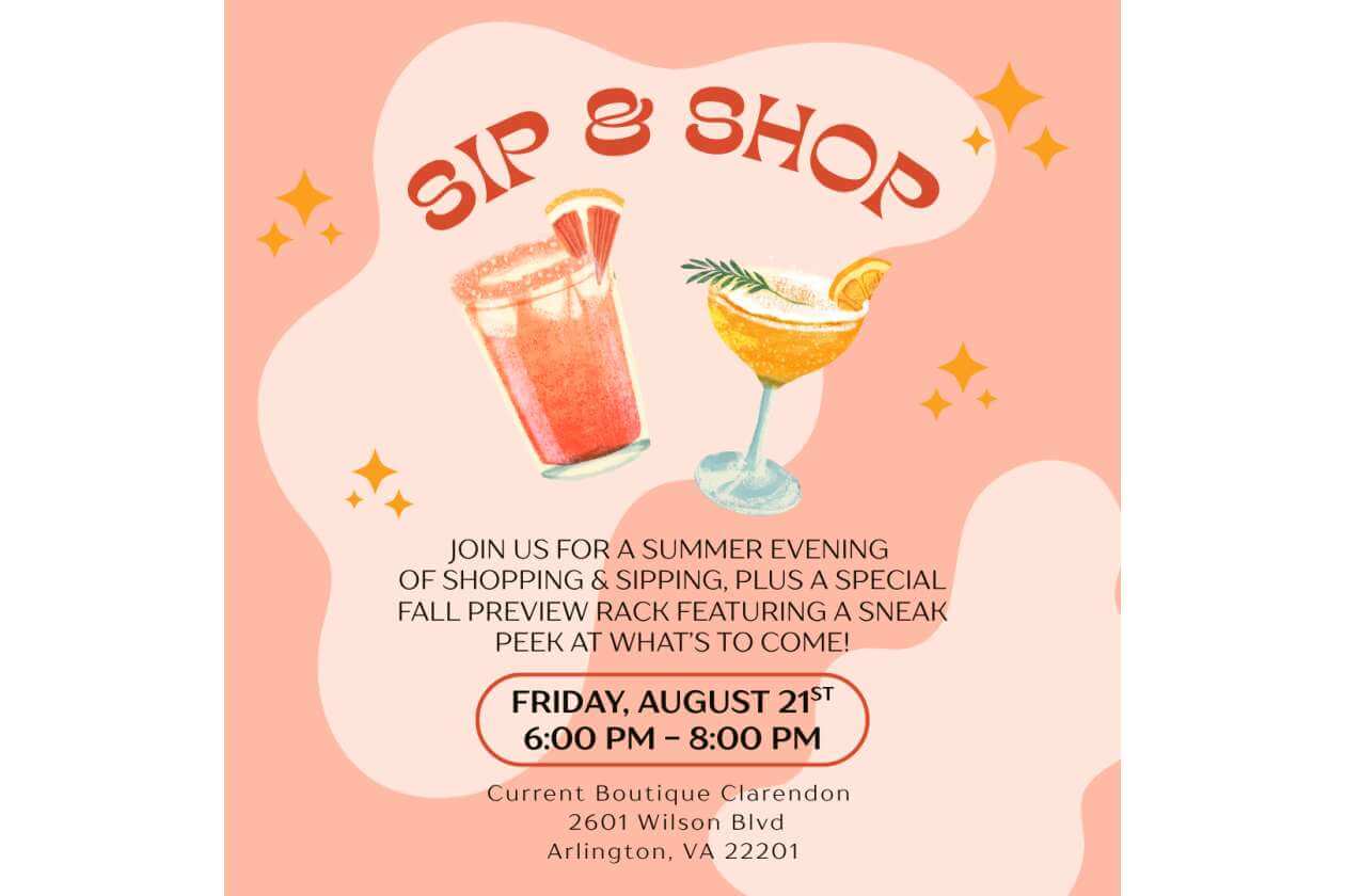 Event flyer for 'Sip & Shop' with two cocktails on a peach background; details: Friday, August 21, 6–8 PM at Current Boutique Clarendon, 2601 Wilson Blvd, Arlington, VA 22201