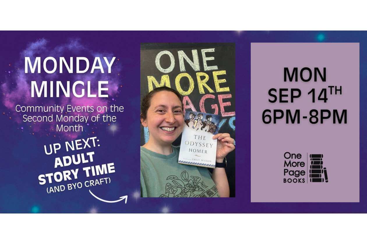 Event banner for One More Page Books: Monday Mingle on the second Monday; person holds a copy of The Odyssey; next event is Adult Story Time with BYO craft (Sept 14, 6–8 PM).