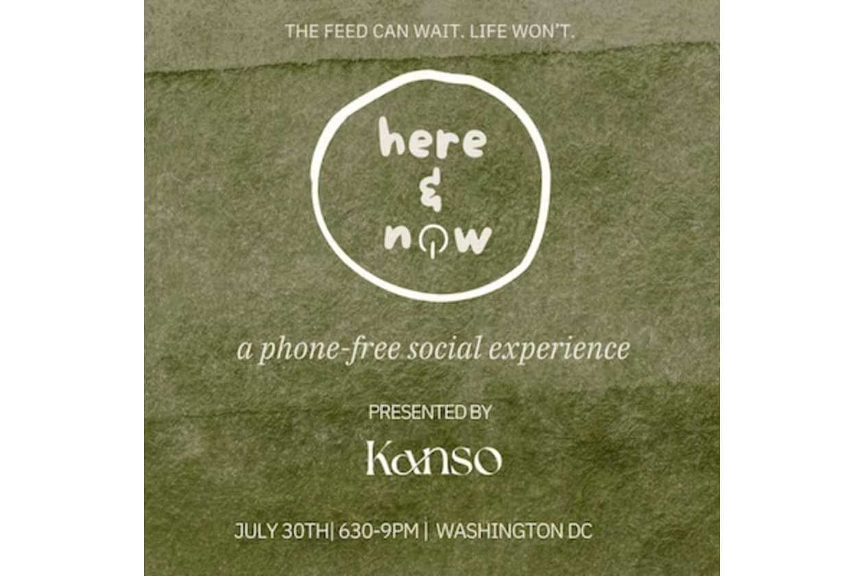 Poster for a phone-free social experience titled 'here & now', presented by Kano, on July 30 in Washington, DC.