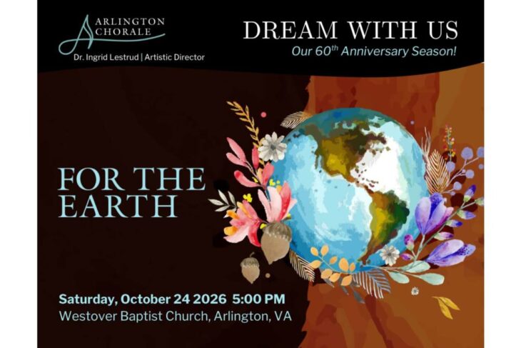 Chorale concert poster: 'For the Earth' with a globe and floral wreath; Arlington Chorale details and date/time listed: Oct 24, 2026, 5:00 PM, Westover Baptist Church, Arlington, VA.